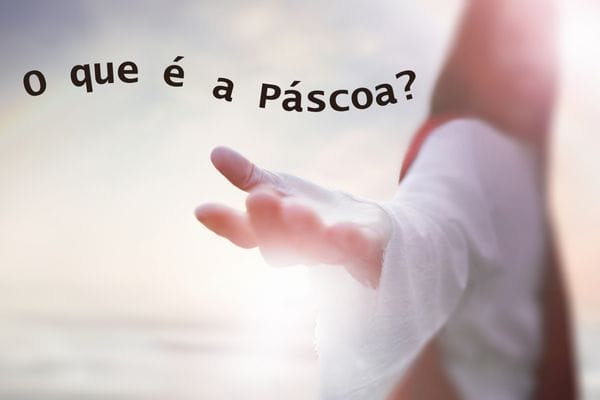 O Que É a Páscoa e seu Significado