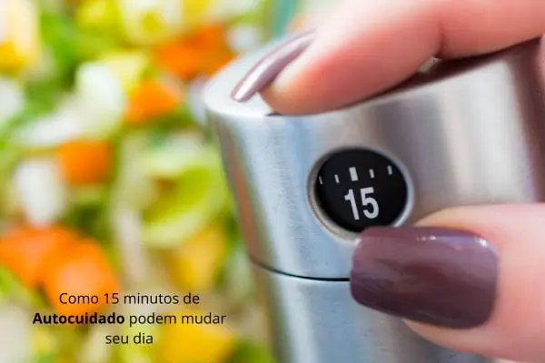 como 15 minutos de Autocuidado pode transforma seu dia